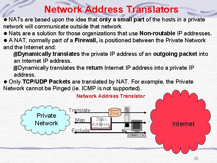 Network Address Translators l NATs are based upon the idea that only a small