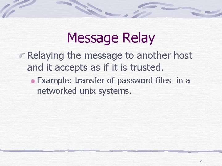 Message Relaying the message to another host and it accepts as if it is