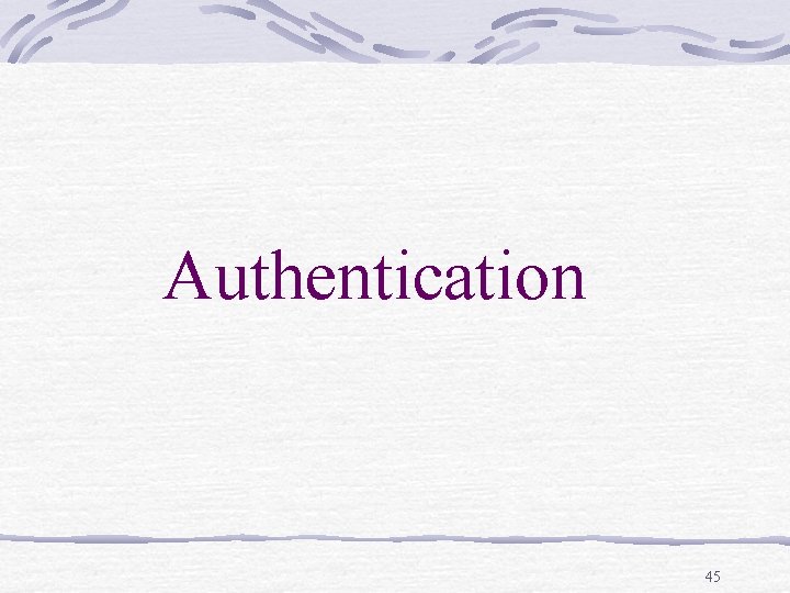 Authentication 45 