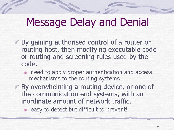 Message Delay and Denial By gaining authorised control of a router or routing host,