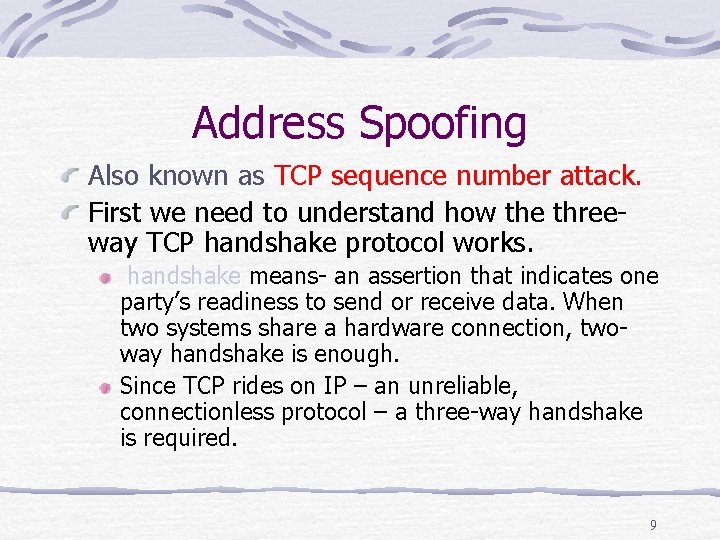 Address Spoofing Also known as TCP sequence number attack. First we need to understand