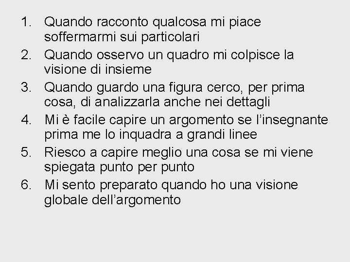 1. Quando racconto qualcosa mi piace soffermarmi sui particolari 2. Quando osservo un quadro