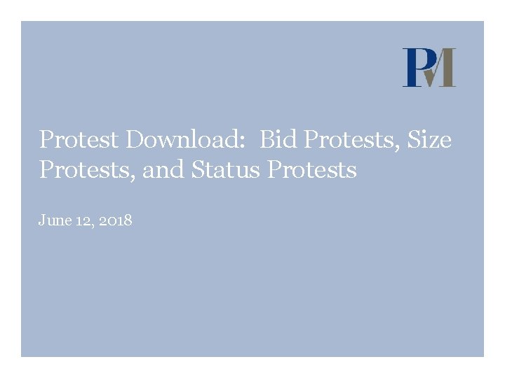 Protest Download: Bid Protests, Size Protests, and Status Protests June 12, 2018 