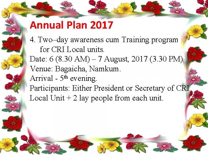Annual Plan 2017 4. Two–day awareness cum Training program for CRI Local units. Date: