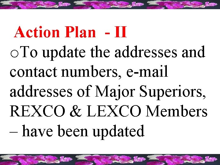 Action Plan - II o. To update the addresses and contact numbers, e-mail addresses