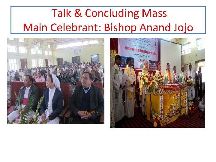 Talk & Concluding Mass Main Celebrant: Bishop Anand Jojo 