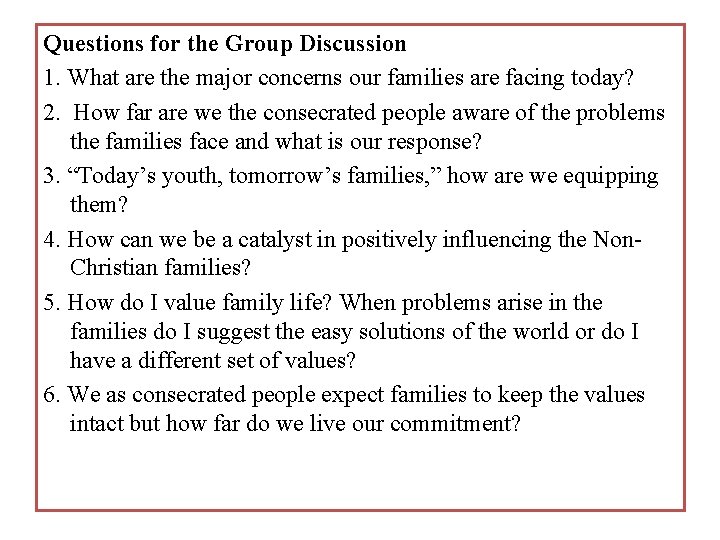 Questions for the Group Discussion 1. What are the major concerns our families are