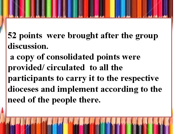 52 points were brought after the group discussion. a copy of consolidated points were