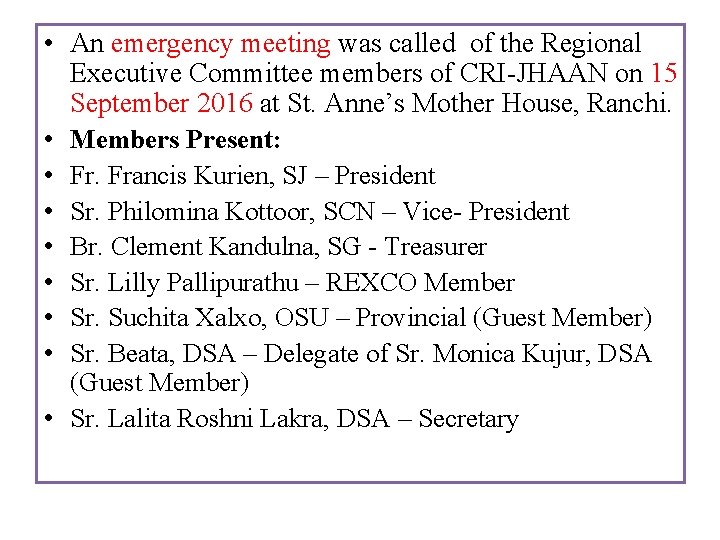  • An emergency meeting was called of the Regional Executive Committee members of