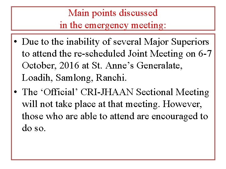 Main points discussed in the emergency meeting: • Due to the inability of several