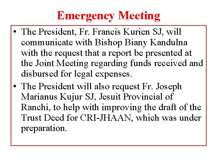 Emergency Meeting • The President, Fr. Francis Kurien SJ, will communicate with Bishop Biany