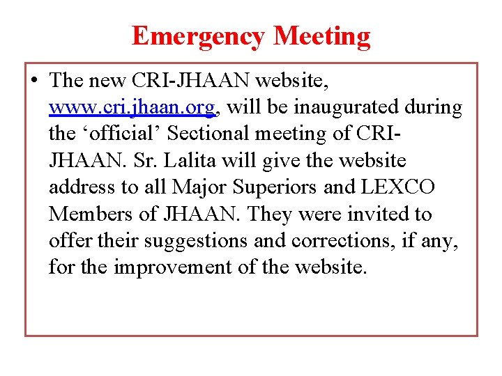 Emergency Meeting • The new CRI-JHAAN website, www. cri. jhaan. org, will be inaugurated