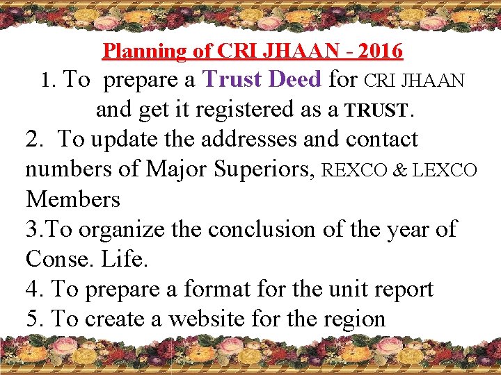 Planning of CRI JHAAN - 2016 1. To prepare a Trust Deed for CRI