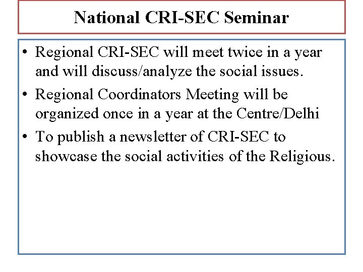 National CRI-SEC Seminar • Regional CRI-SEC will meet twice in a year and will