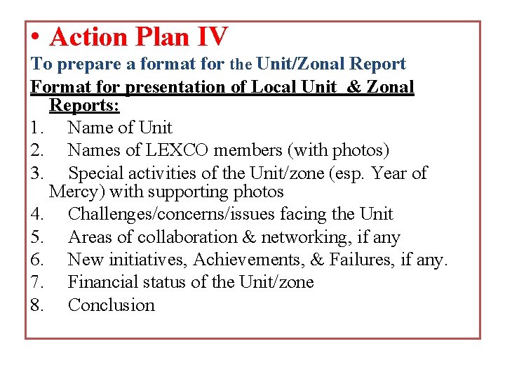  • Action Plan IV To prepare a format for the Unit/Zonal Report Format