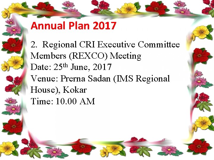 Annual Plan 2017 2. Regional CRI Executive Committee Members (REXCO) Meeting Date: 25 th