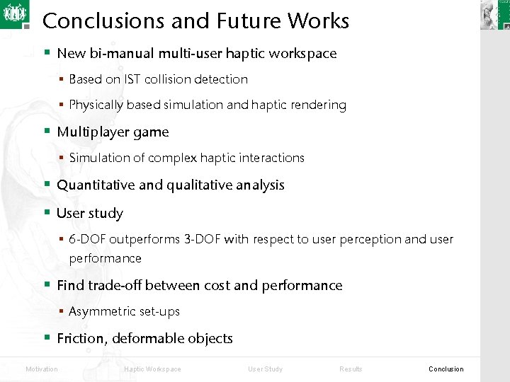 Conclusions and Future Works § New bi-manual multi-user haptic workspace § Based on IST