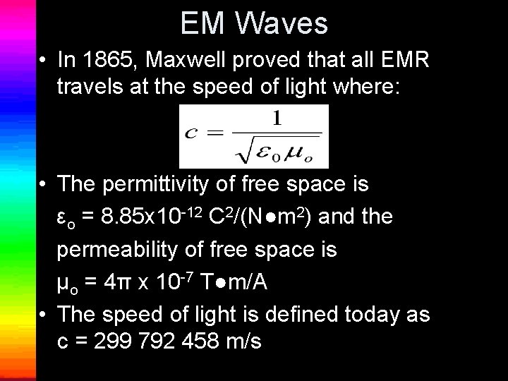 EM Waves • In 1865, Maxwell proved that all EMR travels at the speed