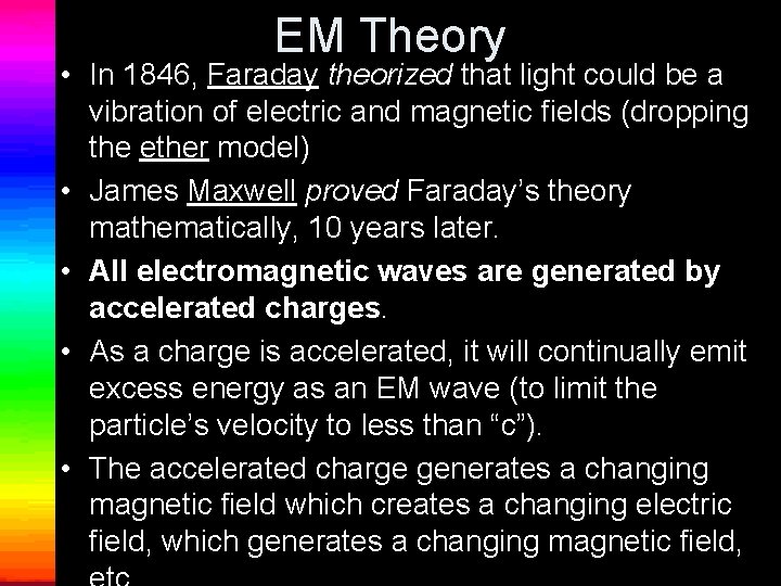 EM Theory • In 1846, Faraday theorized that light could be a vibration of