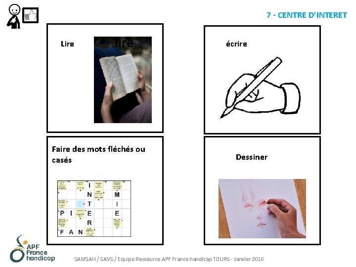 7 - CENTRE D’INTERET Lire lire Faire des mots fléchés ou casés écrire Dessiner