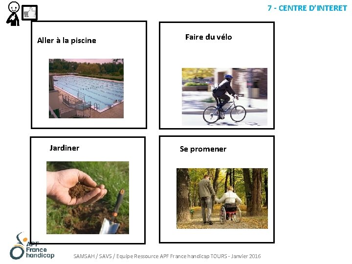 7 - CENTRE D’INTERET Aller à la piscine Jardiner Faire du vélo Se promener