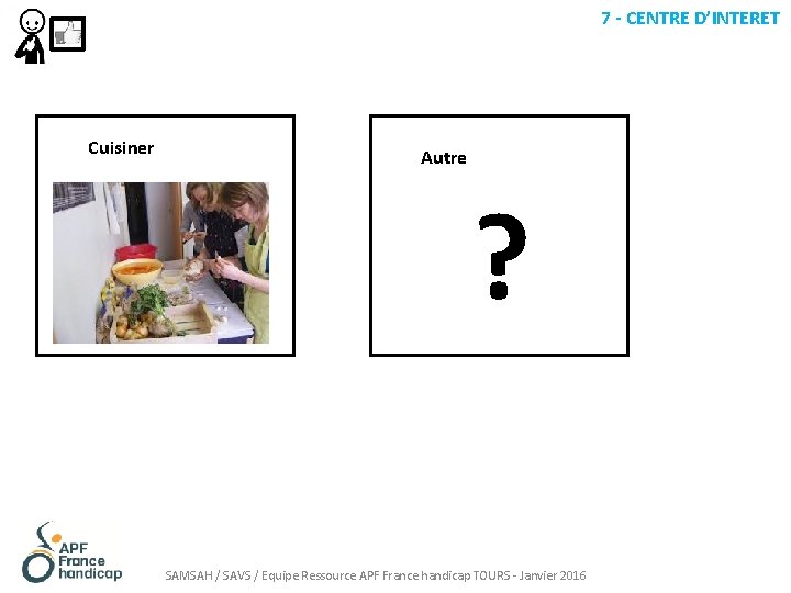 7 - CENTRE D’INTERET Cuisiner Autre ? SAMSAH / SAVS / Equipe Ressource APF