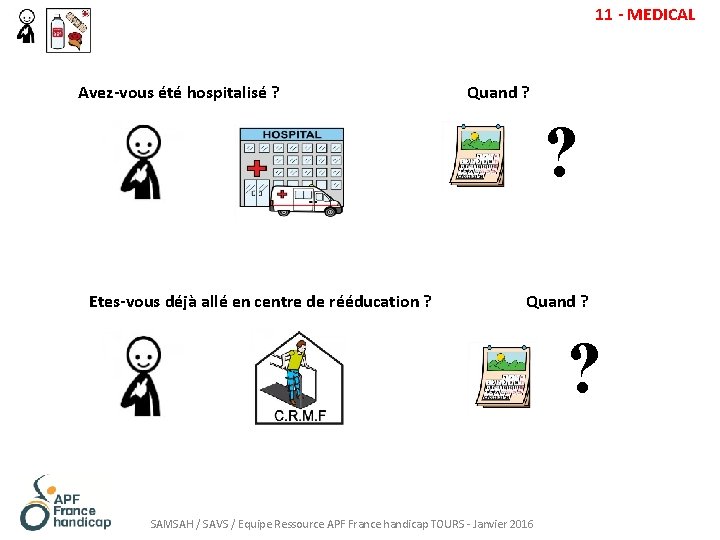 11 - MEDICAL Avez-vous été hospitalisé ? Quand ? ? Etes-vous déjà allé en