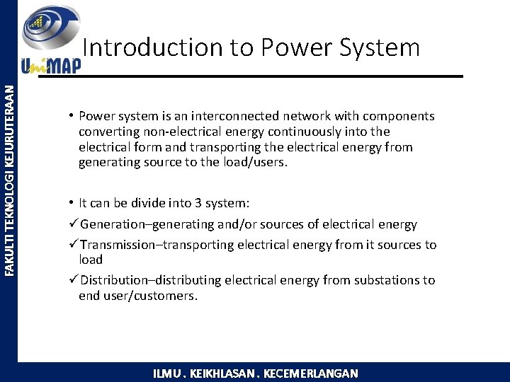 FAKULTI TEKNOLOGI KEJURUTERAAN Introduction to Power System • Power system is an interconnected network