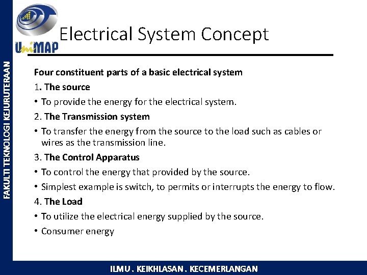 FAKULTI TEKNOLOGI KEJURUTERAAN Electrical System Concept Four constituent parts of a basic electrical system