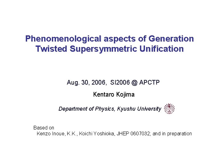 Phenomenological aspects of Generation Twisted Supersymmetric Unification Aug. 30, 2006, SI 2006 @ APCTP