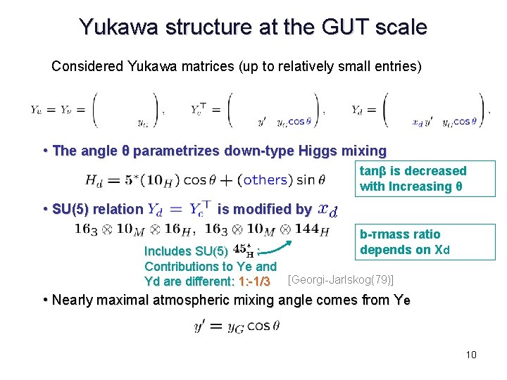 Yukawa structure at the GUT scale Considered Yukawa matrices (up to relatively small entries)