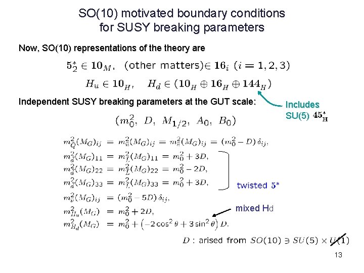 SO(10) motivated boundary conditions for SUSY breaking parameters Now, SO(10) representations of theory are