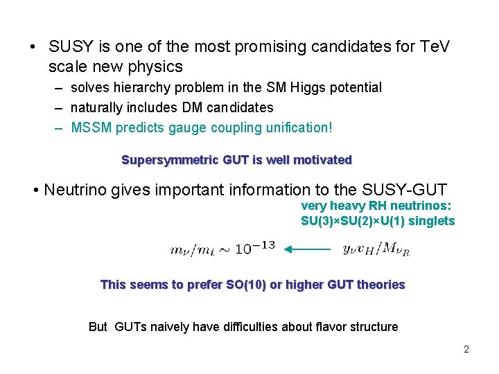  • SUSY is one of the most promising candidates for Te. V scale