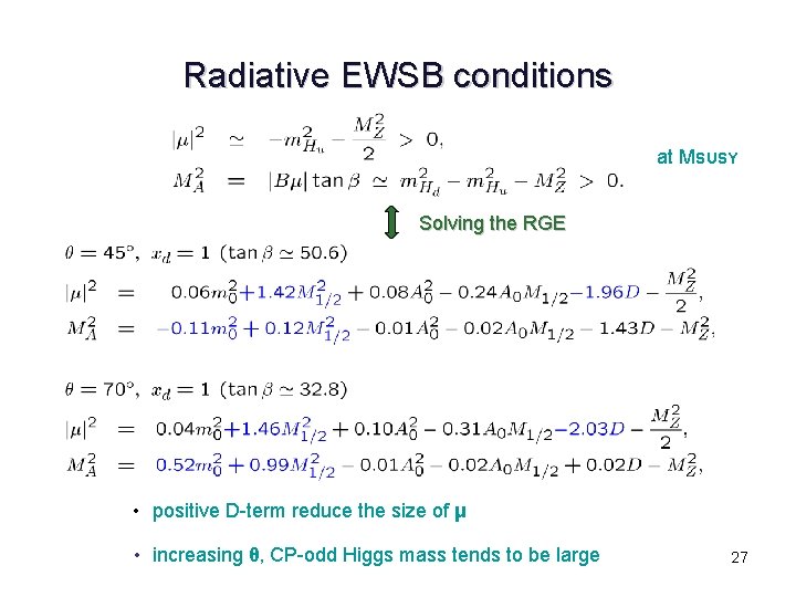 Radiative EWSB conditions at MSUSY Solving the RGE • positive D-term reduce the size