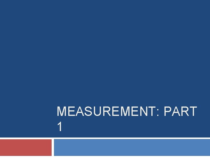 MEASUREMENT: PART 1 MEASUREMENT: PART 1