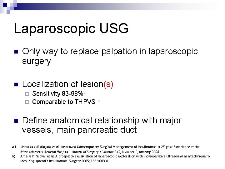 Laparoscopic USG n Only way to replace palpation in laparoscopic surgery n Localization of