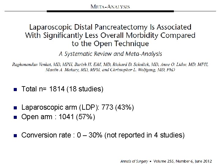 n Total n= 1814 (18 studies) n n Laparoscopic arm (LDP): 773 (43%) Open