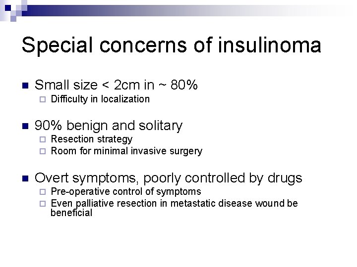Special concerns of insulinoma n Small size < 2 cm in ~ 80% ¨