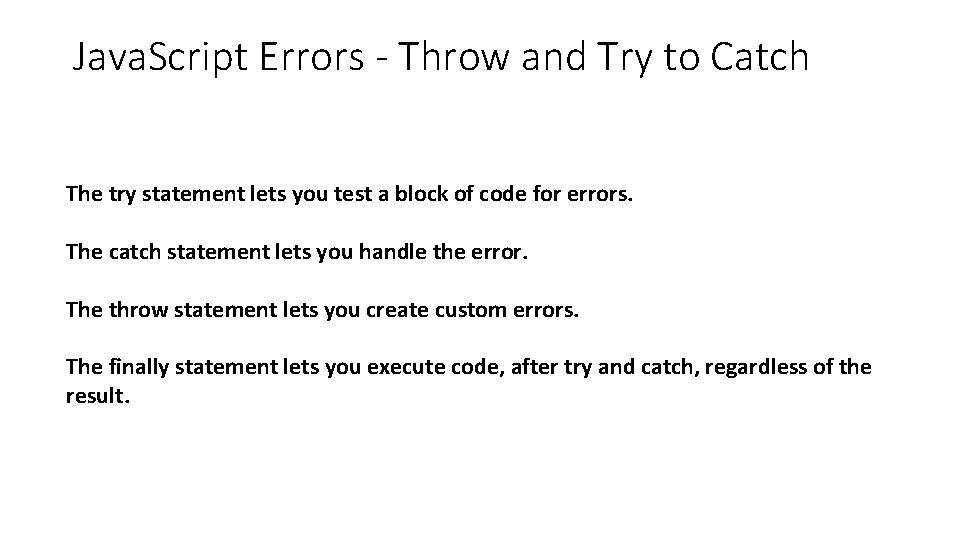 Java. Script Errors - Throw and Try to Catch The try statement lets you