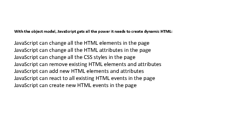 With the object model, Java. Script gets all the power it needs to create