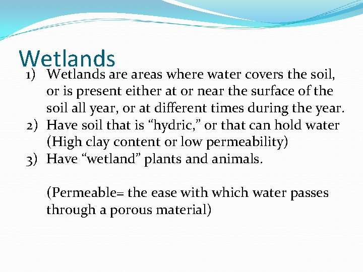 Wetlands 1) Wetlands areas where water covers the soil, or is present either at