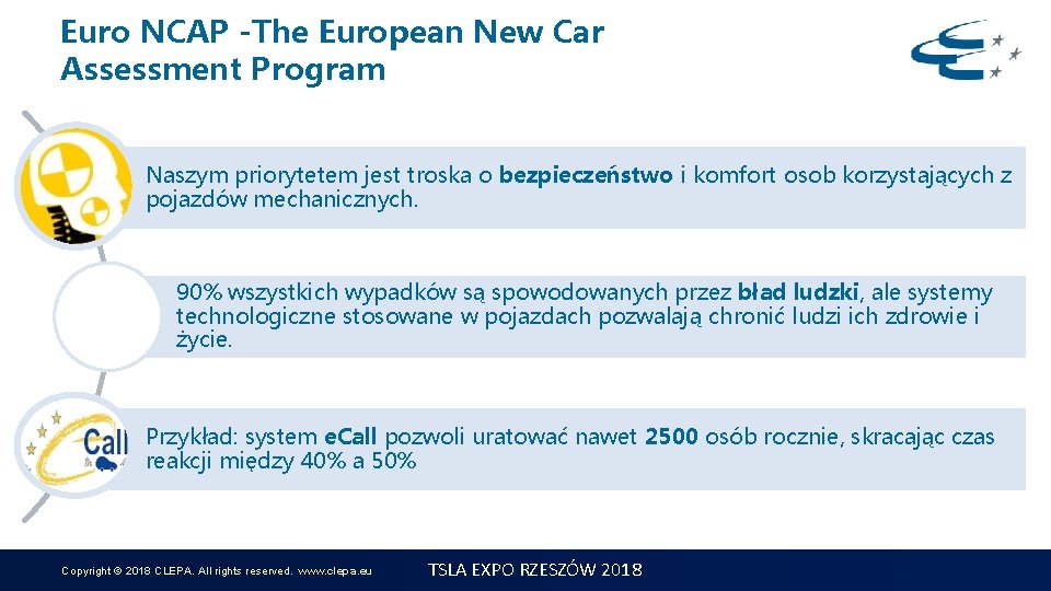 Euro NCAP -The European New Car Assessment Program Naszym priorytetem jest troska o bezpieczeństwo