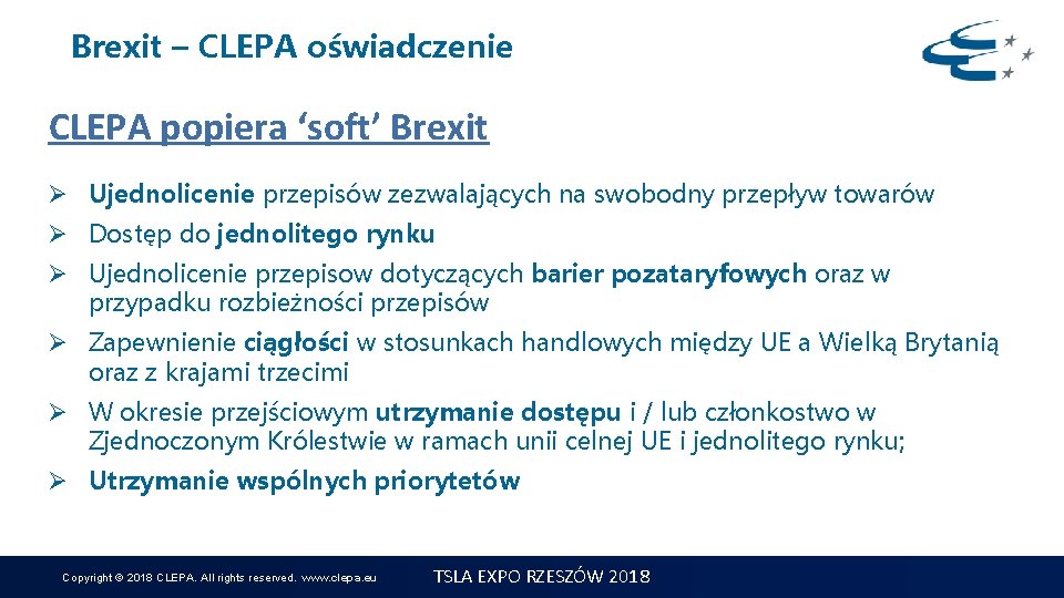 Brexit – CLEPA oświadczenie CLEPA popiera ‘soft’ Brexit Ø Ujednolicenie przepisów zezwalających na swobodny