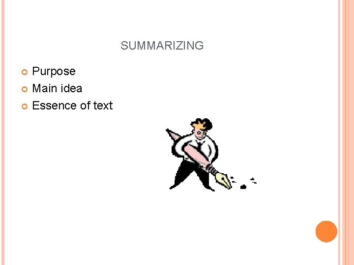 SUMMARIZING Purpose Main idea Essence of text 