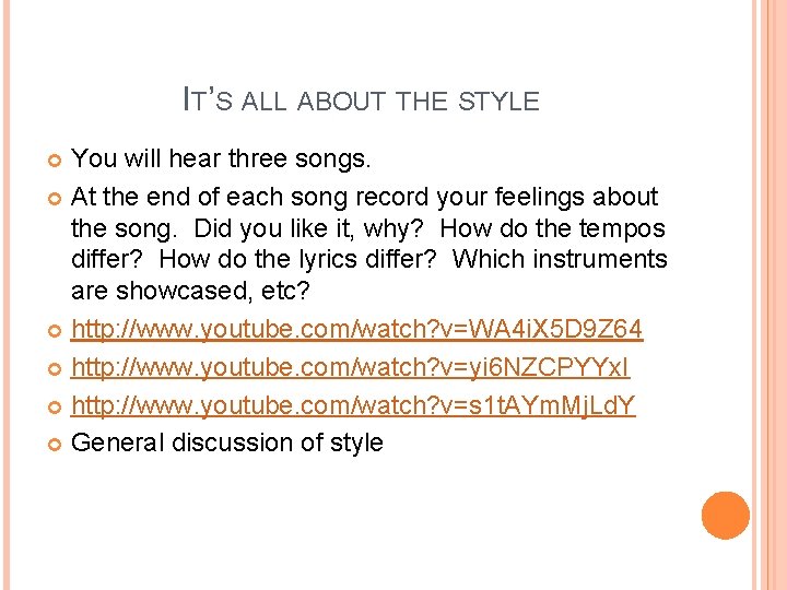 IT’S ALL ABOUT THE STYLE You will hear three songs. At the end of