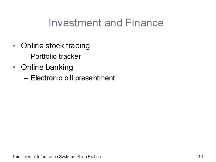 Investment and Finance • Online stock trading – Portfolio tracker • Online banking –
