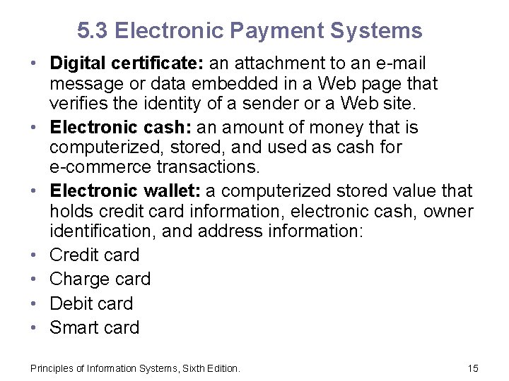 5. 3 Electronic Payment Systems • Digital certificate: an attachment to an e-mail message