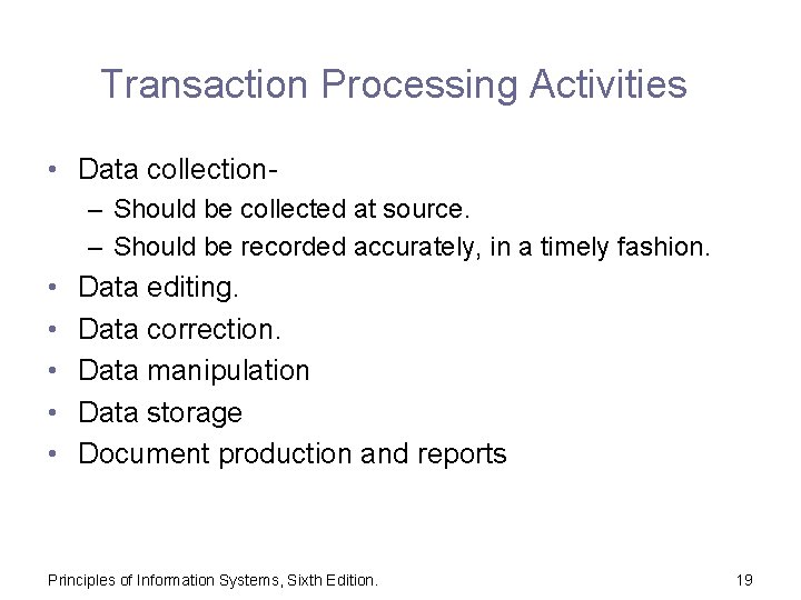 Transaction Processing Activities • Data collection– Should be collected at source. – Should be