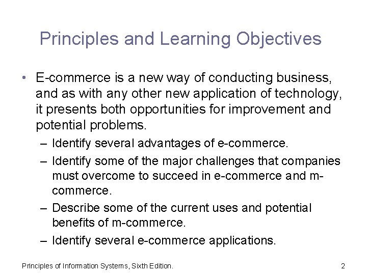 Principles and Learning Objectives • E-commerce is a new way of conducting business, and