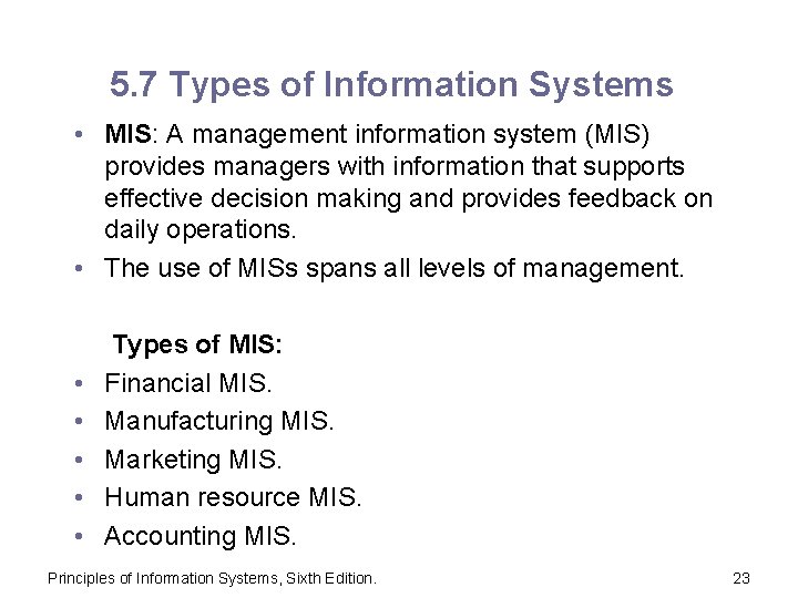 5. 7 Types of Information Systems • MIS: A management information system (MIS) provides